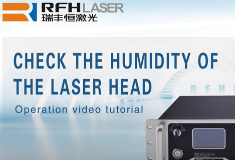 Überprüfen Sie die Luftfeuchtigkeit des RFH-Laserkopfes